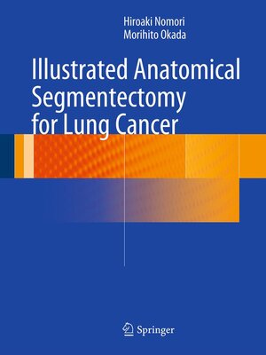 cover image of Illustrated Anatomical Segmentectomy for Lung Cancer